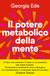 Il Vallardi Il potere metabolico della mente. Cambiare l'alimentazione per ridurre l'ansia, migliorare l'umore, potenziare la salute mentale