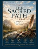 The Sacred Path Journal: A Journey of Healing, Gratitude, Growth