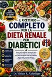 IL Libri GmbH Il Ricettario Completo Per La Dieta Renale Per Diabetici