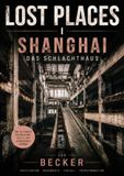 LOST PLACES I Shanghai – Das Schlachthaus: Die Geschichte eines Ortes, der seine Aufgabe verlor