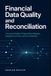 Financial Libri GmbH Financial Data Quality and Reconciliation: A Practical Guide to Finance Data Pipelines, Validation Controls, and Error Detection