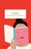 Lesen. Reclam Philipp Jun. Lesen. Die schönsten Geschichten über die Magie der Bücher