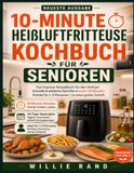 10-MINUTE HEIßLUFTFRITTEUSE KOCHBUCH FÜR SENIOREN