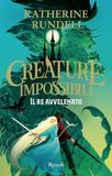 Il re avvelenato. Creature impossibili: Vol. 2