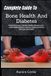 Complete Libri GmbH Complete Guide To Bone Health And Diabetes
