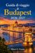 Guida Budapest Travel Guide 2026-2027: Spas, Danube River Cruises, and Authentic Local Flavors