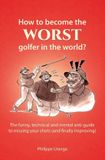 How Independently Published How to become the worst golfer in the world? Paperback