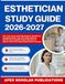 ESTHETICIAN STUDY GUIDE 2026-2027: Ace Your Score with 950 Practice Questions, Complete Mock Test, 100 Flash Memory Points and In-Depth Content Review to Ensure First-Time State Board Exam Success