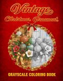 Vintage Christmas Ornaments: A Grayscale Coloring Book for Adults