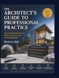 THE ARCHITECT'S GUIDE TO PROFESSIONAL PRACTICE: The Complete Reference for Ethics, Contracts, and Firm Management