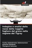 Indagine OmniScriptum SRL Indagine e analisi delle razze della ruggine fogliare del grano nella regione del Tigray