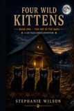 FOUR WILD KITTENS: BOOK ONE - THE CRY IN THE BARN