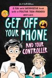 Get off your phone: An Activity Book to Help Kids and Teens Unplug from Phones and Video Games and Overcome Screen Addiction.