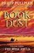 The Rose Field The Book of Dust Volume Three: The long-awaited and highly anticipated conclusion in the bestselling series: 3