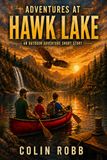 Adventures at Hawk Lake: A Humorous and Suspenseful Fishing Adventure in the Canadian Wilderness