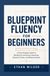 Blueprint Fluency for Beginners: A Plain-English Guide to Reading Construction Drawings, Symbols, Scales, and Measurements