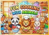 Fun Cooking with Animals Coloring Book for Kids: 30 Easy & Healthy Recipes to Color and Learn | Cute Animal Chefs | Fun Kitchen Activities for Boys & Girls