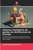Sistema Edicoes Nosso Conhecimento Sistema inteligente de gestão da distribuição de energia: Conceção e implementação do sistema SEDM para fontes de energia e sistemas fotovoltaicos utilizando FPGA e ZigBee