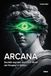 Arcana: Società segrete, simboli e rituali dai Templari a QAnon