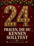 24 FRAUEN DIE DU KENNEN SOLLTEST Adventskalender 2026. 24 Leben, die die Welt veränderten. Außergewöhnliche Biografien für jeden Tag bis Weihnachten. Geschenkidee für Sie, Mama, Schwester, Freundin.