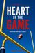 HEART OF THE GAME Inspiring Football Stories Volume I: 11 Stories That Will Touch Your Heart