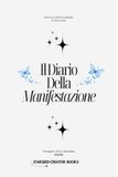 Il Diario Della Manifestazione: Il tuo diario di manifestazione guidato
