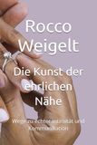 Die Kunst der ehrlichen Nähe: Wege zu echter Intimität und Kommunikation