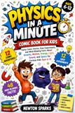 Physics Libri GmbH Physics in a Minute Comic Book for Kids: Funny Comic Stories, Easy Experiments, and Mind-Blowing Facts About Gravity, Motion, Energy, Light, Sound, and Space for Curious Kids Ages 6-12