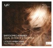 Sonic Rendezvous Urania Records I Solisti Ambrosiani, Tullia Pedersoli & Davide Belosio - Bernardi: Qual Di Feroce Tromba (2 CD)