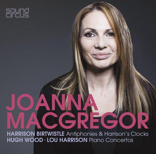 Joanna Sound Circus Antiphonies & Harrison's Clocks / Piano Concertos