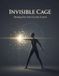 Invisible Independently Published Invisible Cage: Breaking Free From Covert Control Paperback