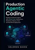 Production Libri GmbH Production Agentic Coding: Building AI Software Agents with Claude Code, Autonomous Workflows, Memory, Tools, and Real-World Deployment