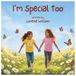 I'm Special Too