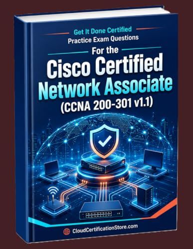 Get It Done Cisco Certified Network Associate (CCNA 200-301 v1.1) Practice Exam Questions