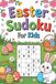 Easter Gifts for Kids: Skill-Building Math 100 Puzzle Sudoku Book for Grade School Ages 6-8 with solutions