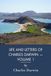Life and Letters of Charles Darwin — Volume 1: Autobiography, Letters, and the Beagle Voyage (Annotated)