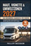 Maut, Vignette & Umweltzonen 2027: Das Wohnmobil-Handbuch für Europa