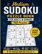 Medium Sudoku Puzzle Book for Adults & Seniors: 150 Large Print Puzzles to Relax, Focus & Sharpen Your Mind