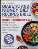THE ULTIMATE DIABETIC AND KIDNEY DIET RECIPES BIBLE FOR BEGINNERS’ COMPLETE COLLECTION 4-IN-1