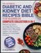 THE ULTIMATE DIABETIC AND KIDNEY DIET RECIPES BIBLE FOR BEGINNERS’ COMPLETE COLLECTION 4-IN-1