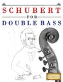 Schubert for Double Bass: 10 Easy Themes for Double Bass Beginner Book