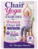 Chair Bol Chair Yoga Exercises For Women Over 60 (Large Print)