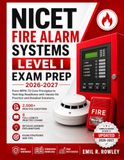 NICET FIRE ALARM SYSTEMS LEVEL I EXAM PREP: From NFPA 72 Core Principles to Test-Day Readiness with Hands-On Practice and Detailed Solutions
