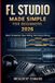 FL Studio Made Simple for Beginners 2026