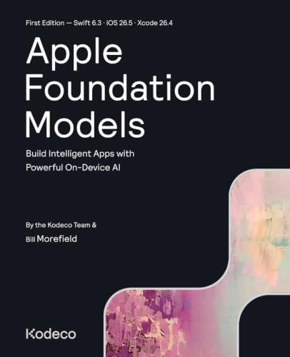 Apple Foundation Models (First Edition): Build Intelligent Apps with Powerful On-Device AI