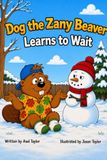 Dog the Zany Beaver Learns to Wait