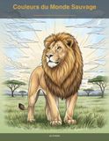 Couleurs du Monde Sauvage: Livre de coloriage Animaux pour Adultes — Détente et Anti-stress