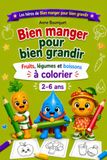 Bien manger pour bien grandir: À colorier