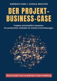 Der BoD - Books on Demand Der Projekt-Business-Case: Projekte wirtschaftlich bewerten. Ein praxisnaher Leitfaden für sichere Entscheidungen. Paperback