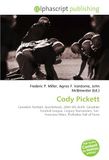 Cody Omniscriptum Cody Pickett: Canadian football, Quarterback, 2004 NFL Draft, Canadian Football League, Calgary Stampeders, San Francisco 49ers, ProRodeo Hall of Fame Paperback